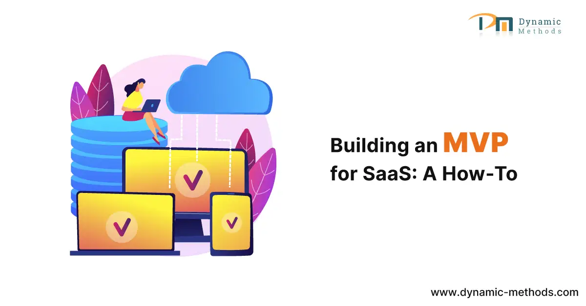 Building a Minimum Viable Product (MVP) for SaaS: A Step-by-Step Guide