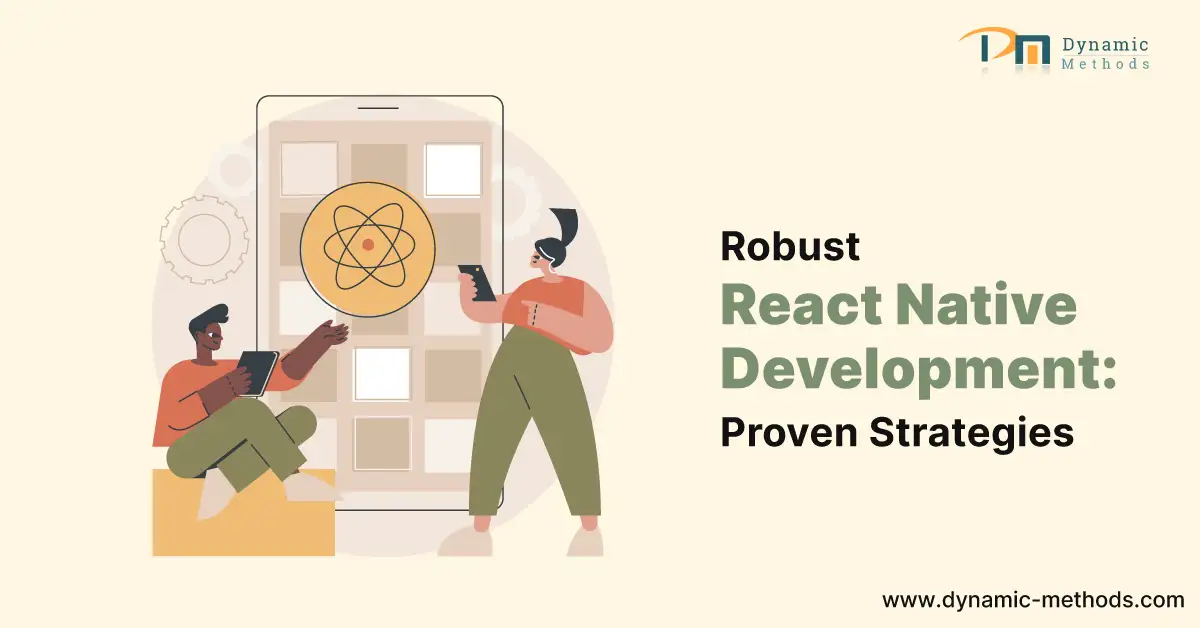 Unveiling the Proven Strategies for Robust React Native Development