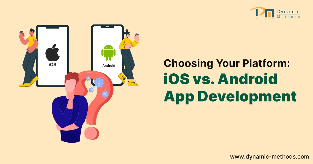 Mobile App Development: How to Choose Between iOS and Android Platforms