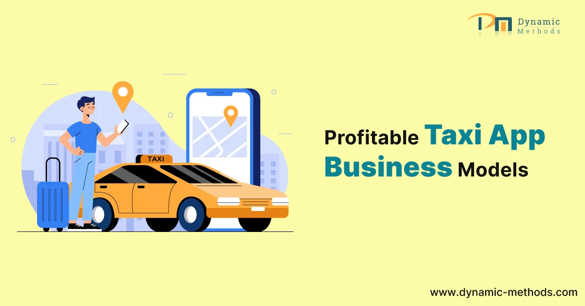 The Road to Profits: Business Models for Your Taxi Booking App