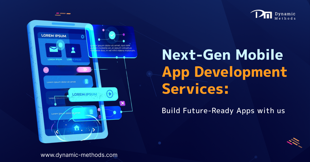 Next-Gen Mobile App Development Services: Build Future-Ready Apps with Us