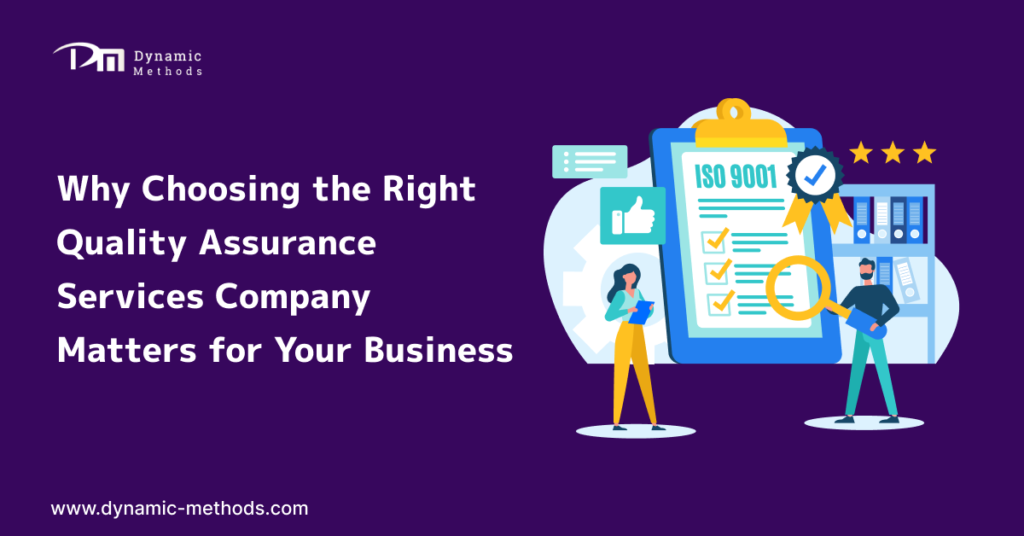 Why choosing the right quality assurance services company matters for business growth – Dynamic Methods