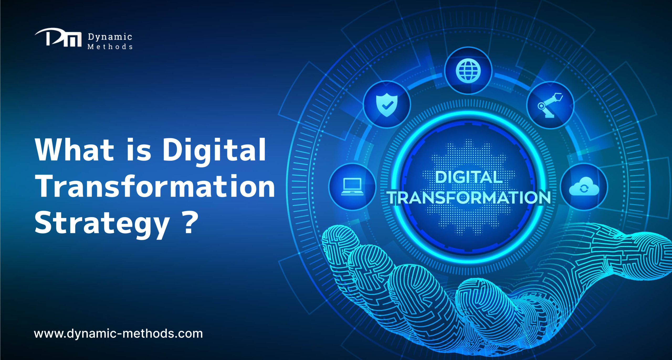 Digital transformation strategy concept with futuristic interface, technology icons, and a digital hand holding a virtual screen displaying “Digital Transformation” by Dynamic Methods.