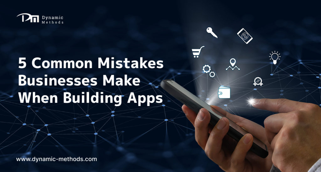Hand holding smartphone with digital network icons and text “5 Common Mistakes Businesses Make When Building Apps” by Dynamic Methods.