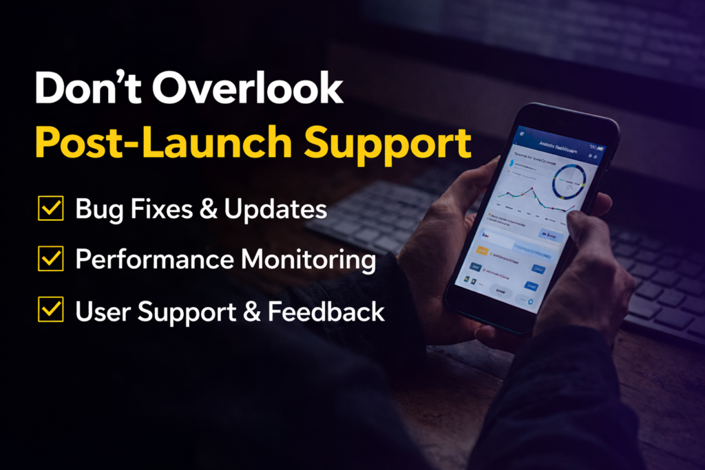 Don’t Overlook Post-Launch Support banner featuring a person holding a smartphone with an analytics dashboard, highlighting bug fixes, performance monitoring, and user support in mobile app development.